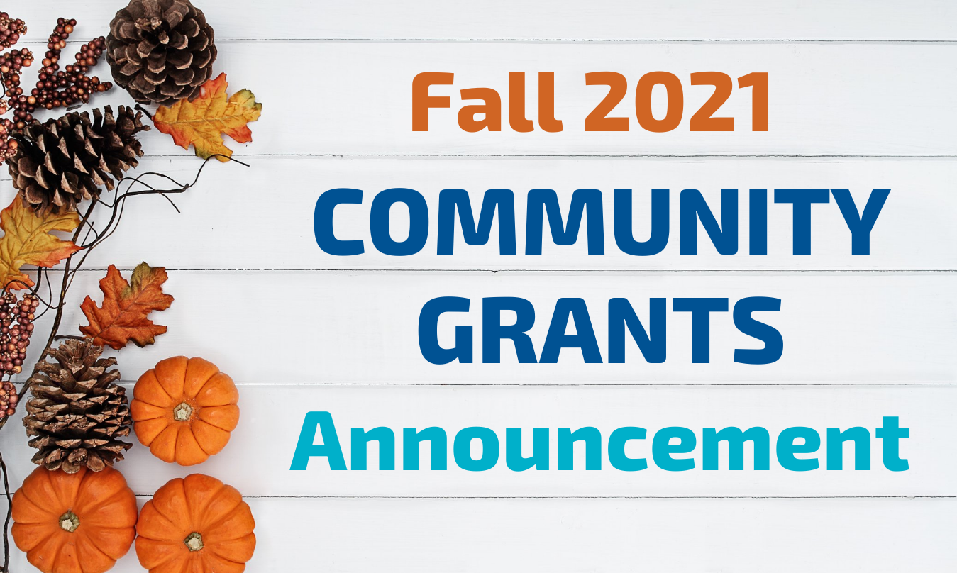 Fall 2021 Community Grants Announcement