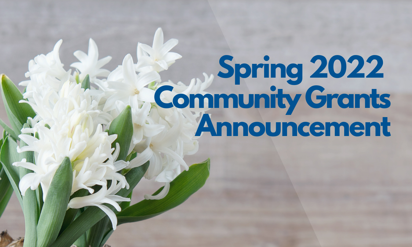 Spring 2022 Community Grants Announcement