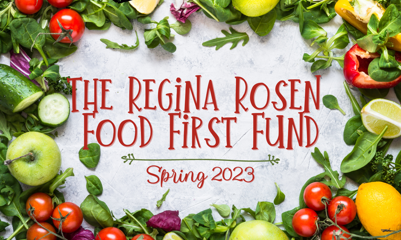 Regina Rosen Food First Fund Spring 2023 Announcement