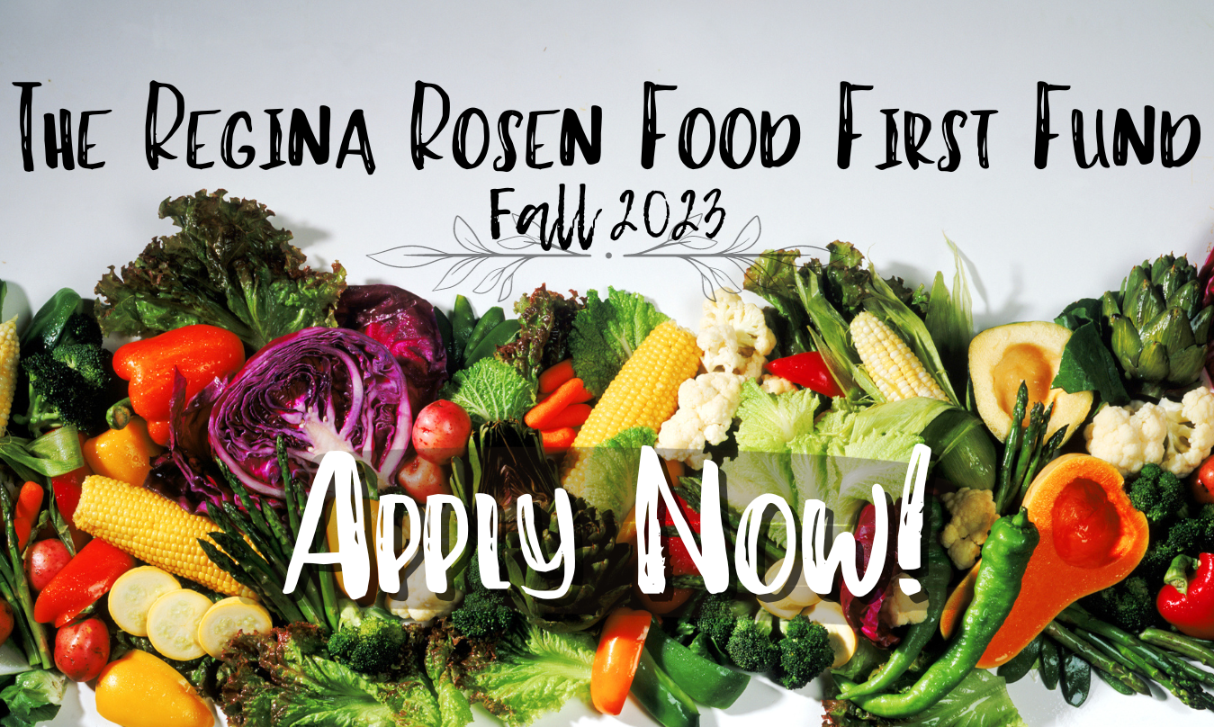 Applications Open: The Regina Rosen Food First Fund